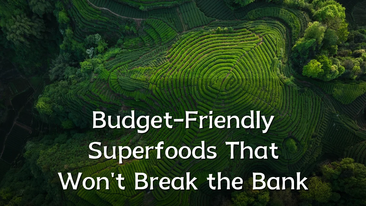 Budget-Friendly Superfoods That Won't Break the Bank