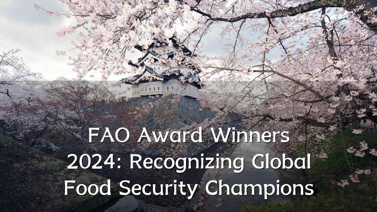 FAO Award Winners 2024: Recognizing Global Food Security Champions