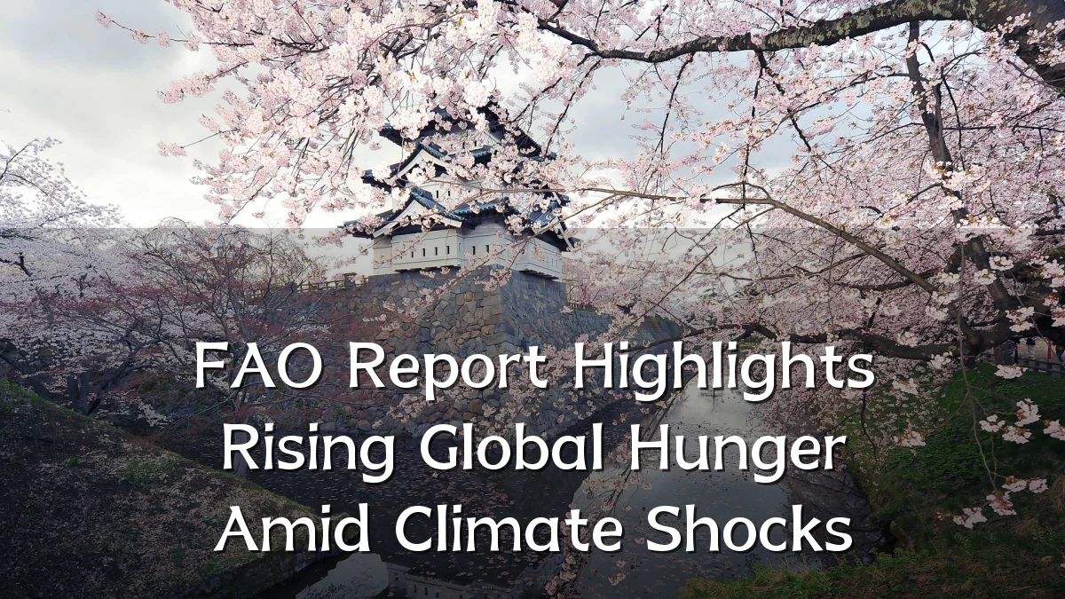 FAO Report Highlights Rising Global Hunger Amid Climate Shocks