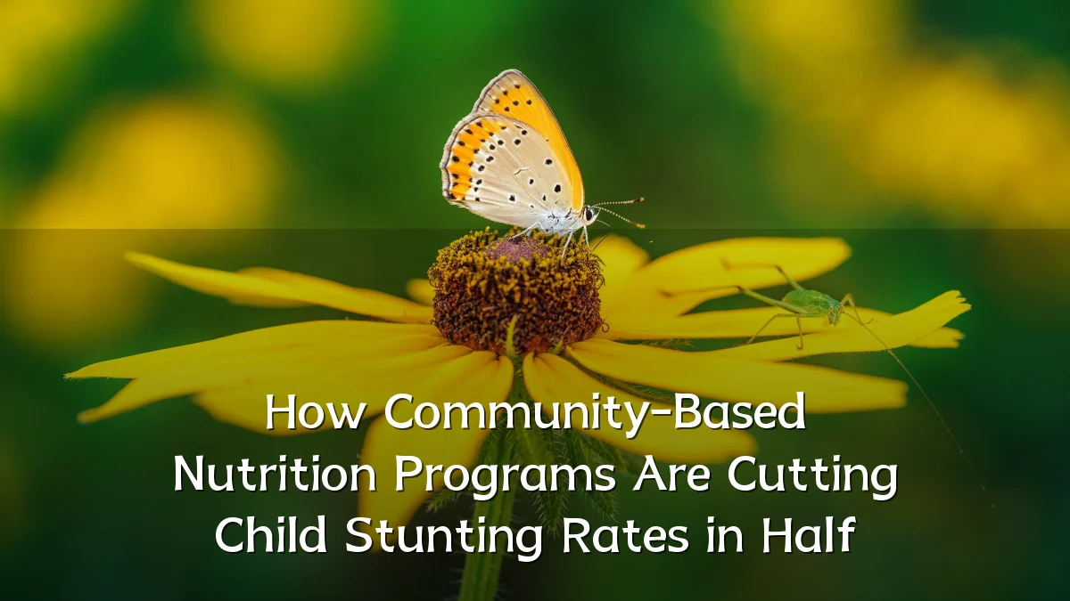 How Community-Based Nutrition Programs Are Cutting Child Stunting Rates in Half