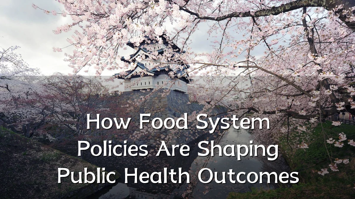 How Food System Policies Are Shaping Public Health Outcomes