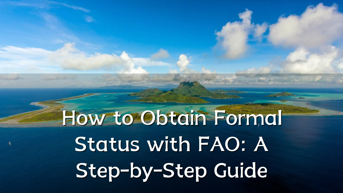 How to Obtain Formal Status with FAO: A Step-by-Step Guide