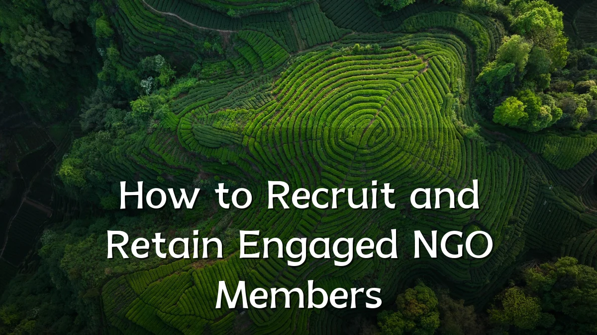 How to Recruit and Retain Engaged NGO Members