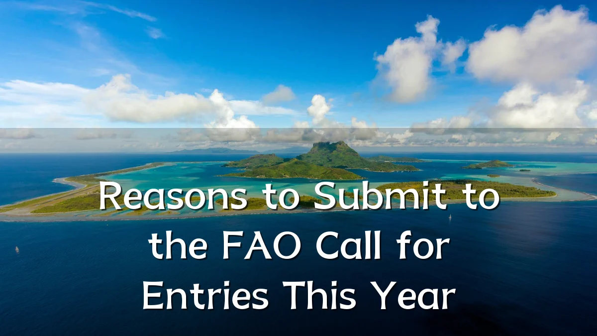 Reasons to Submit to the FAO Call for Entries This Year