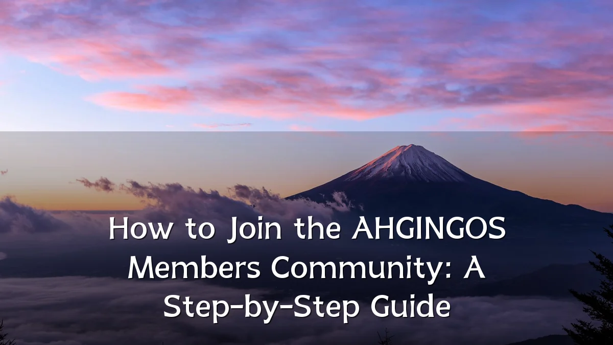 How to Join the AHGINGOS Members Community: A Step-by-Step Guide