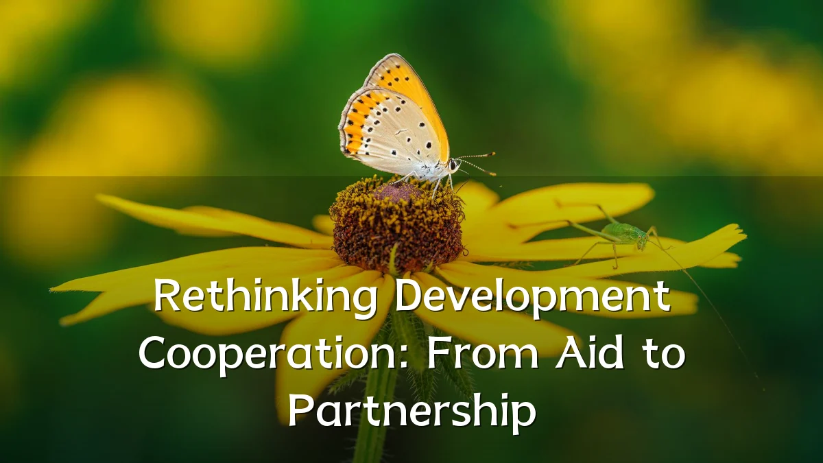 Rethinking Development Cooperation: From Aid to Partnership