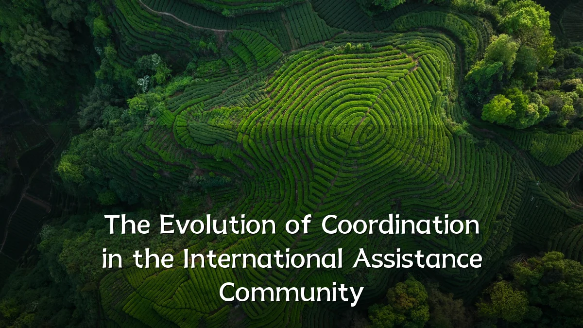 The Evolution of Coordination in the International Assistance Community