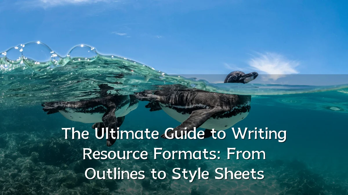 The Ultimate Guide to Writing Resource Formats: From Outlines to Style Sheets