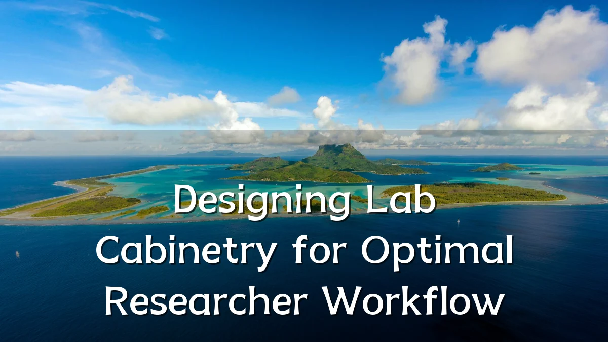 Designing Lab Cabinetry for Optimal Researcher Workflow