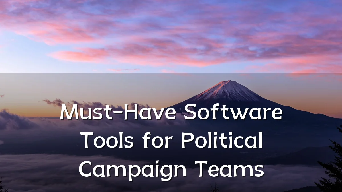 Must-Have Software Tools for Political Campaign Teams