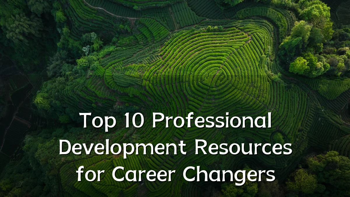 Top 10 Professional Development Resources for Career Changers