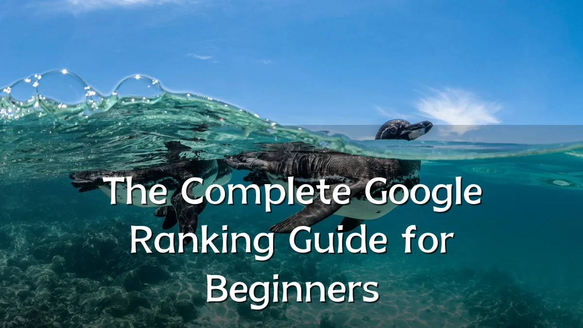 The Complete Google Ranking Guide for Beginners