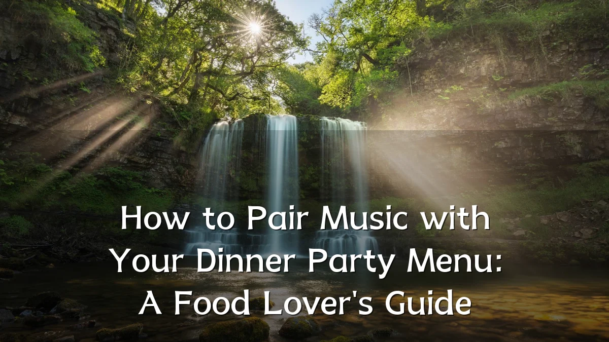 How to Pair Music with Your Dinner Party Menu: A Food Lover's Guide